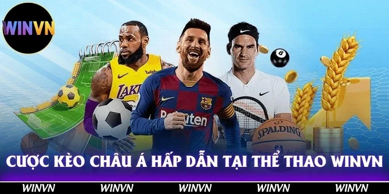 Thể Thao Winvn - Thế Giới Cá Cược Trực Tuyến Hàng Đầu Châu Á 11 Cược kèo Châu Á cực kỳ hấp dẫn tại cá độ thể thao Winvn!