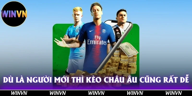 Dù bạn là người chơi mới, kèo Châu Âu cũng không phải là trở&nbsp; ngại