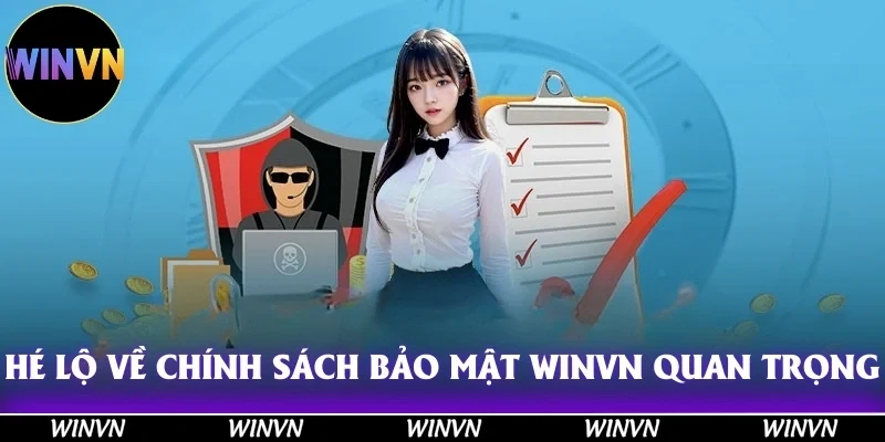 Chính Sách Bảo Mật Winvn - Hãy Đọc Ngay Trước Khi Quá Muộn! 11 Hé lộ về bốn chính sách bảo mật Winvn quan trọng nhất