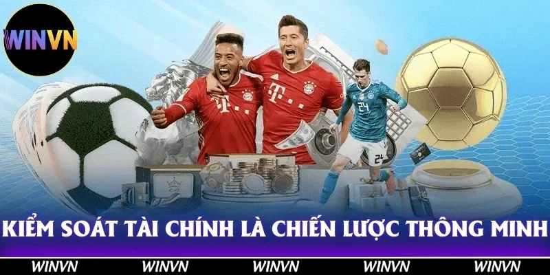 Thể Thao Winvn - Thế Giới Cá Cược Trực Tuyến Hàng Đầu Châu Á 12 Kiểm soát tài chính là chiến lược thông minh khi tham gia cá cược thể thao!