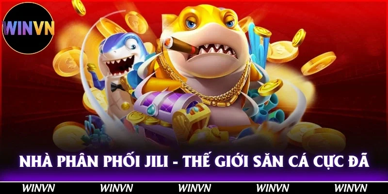 Trải Nghiệm Bắn Cá Cao Cấp Tại Winvn, Săn Thưởng Cực Khủng 12 Nhà phân phối Jili mang đến thế giới săn cá cực đã, cực hot!