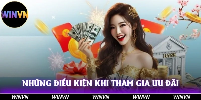 Khuyến Mãi Winvn Cực Sốc, Tham Gia Ngay Nhận Quà Cực Khủng 10 Những điều kiện mà bạn cần biết khi tham gia các chương trình ưu đãi!