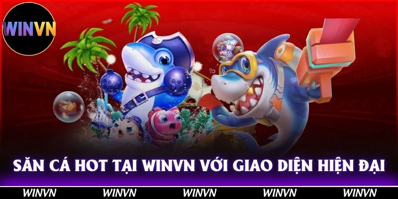 Trải Nghiệm Bắn Cá Cao Cấp Tại Winvn, Săn Thưởng Cực Khủng 10 Săn cá cực hot tại Winvn với giao diện hiện đại, trải nghiệm cực tốt!