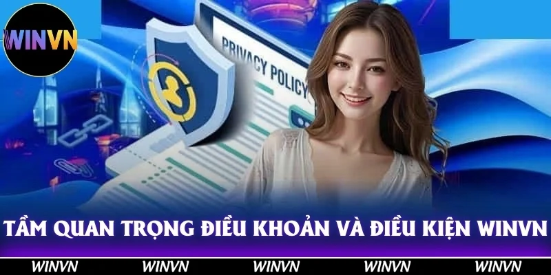 Điều Khoản Và Điều Kiện Winvn: Đọc Ngay Kẻo Mất Quyền Lợi! 10 Tầm quan trọng của việc hiểu rõ điều khoản và điều kiện Winvn