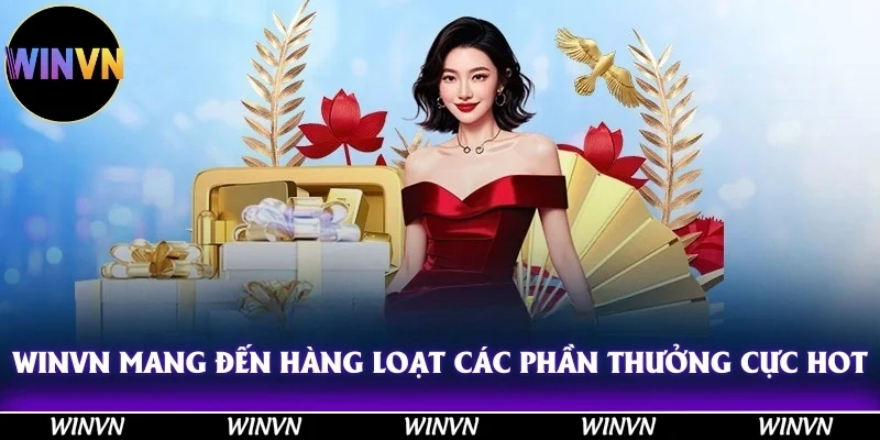 Khuyến Mãi Winvn Cực Sốc, Tham Gia Ngay Nhận Quà Cực Khủng 11 Winvn mang đến hàng loạt các phần thưởng cực hot, cực khủng!